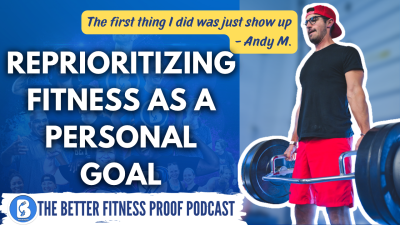 Reprioritizing Fitness as a Personal Goal with Andy