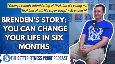 Brenden’s Story: You Can Change Your Life in Six Months